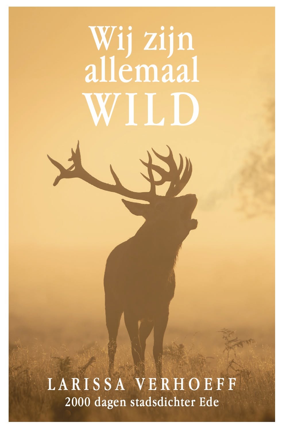 Omslag van bundel Wij zijn allemaal wild, 2000 dagen stadsdichter Ede